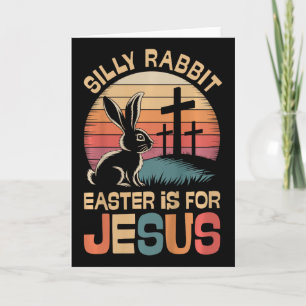 Kids Silly Rabbit Easter Is For Jesus Kids Toddler Card