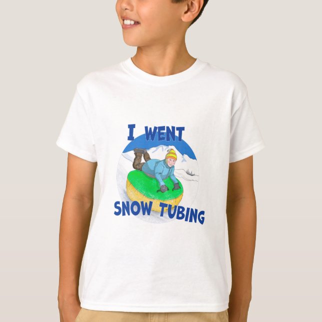 Kids Snow Tubing, I Went Snow Tubing T-Shirt (Front)