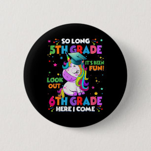 Kids So Long 5th Grade Graduation Here I Come 6th 6 Cm Round Badge