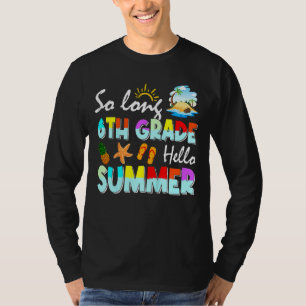Kids So Long 6th Grade Hello Summer Last Day Of Sc T-Shirt