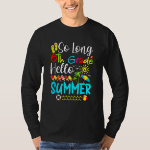 Kids So Long 6th Grade Hello Summer Last Day Of Sc T-Shirt