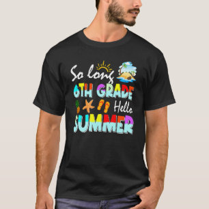 Kids So Long 6th Grade Hello Summer Last Day Of Sc T-Shirt