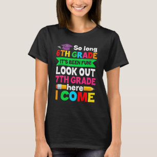 Kids So Long 6th Grade Look Out 7th Grade Here I C T-Shirt
