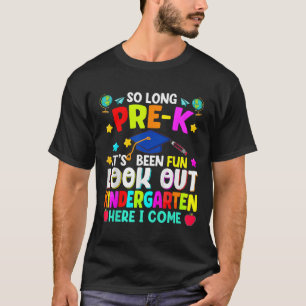 Kids So Long Pre-k Graduation Kindergarten Here I T-Shirt