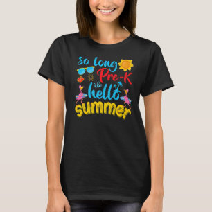 Kids So Long Pre K Hello Summer Last Day Of School T-Shirt