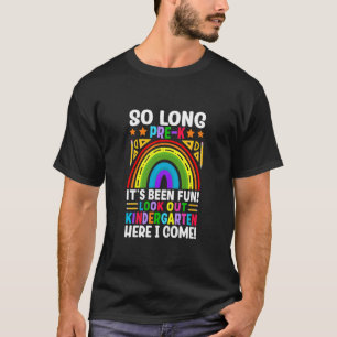 Kids So Long Pre K It's Been Fun Kindergarten  Pre T-Shirt