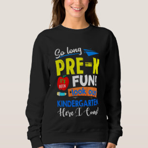 Kids So Long Pre-K Kindergarten Here I Come Gradua Sweatshirt