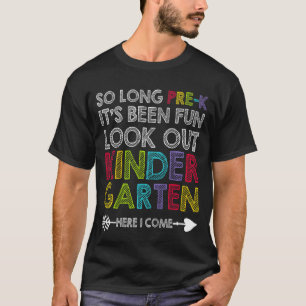 Kids So Long Pre K Kindergarten Here I Come Gradua T-Shirt