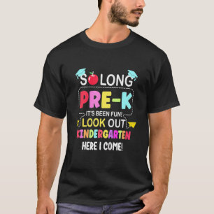 Kids So Long Pre K Kindergarten Here I Come Gradua T-Shirt