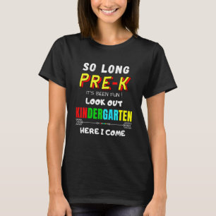 Kids So Long Pre-K Kindergarten Here I Come Gradua T-Shirt