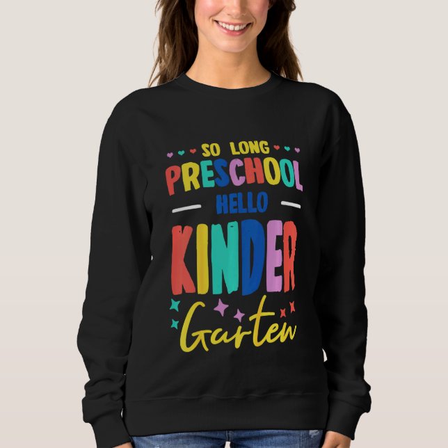 Kids So Long Preschool Hello Kindergarten - Teache Sweatshirt (Front)
