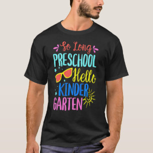 Kids So Long Preschool Hello Kindergarten Teacher T-Shirt