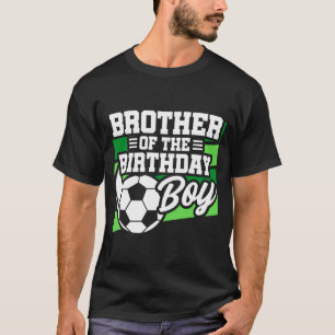 Kids Soccer Football Party Brother Of Birthday Boy T-Shirt