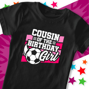 Kids Soccer Football Party Cousin of Birthday Girl T-Shirt