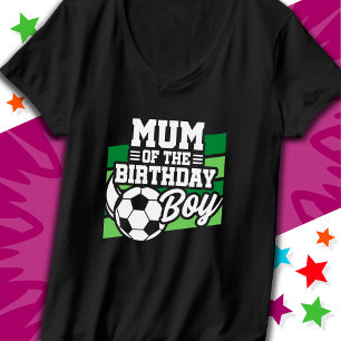 Kids Soccer Football Party Mum of the Birthday Boy T-Shirt