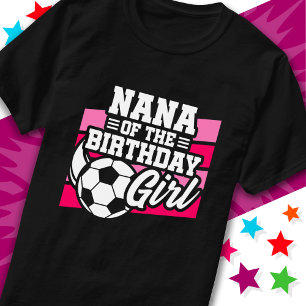 Kids Soccer Football Party Nana of Birthday Girl T-Shirt