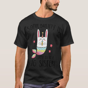 Kids Some Bunny Is Going To Be A Big Sister Easter T-Shirt