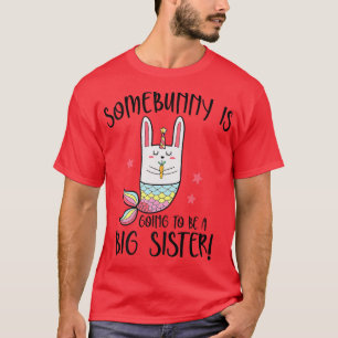 Kids Some Bunny Is Going To Be A Big Sister Easter T-Shirt