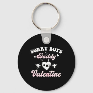 Kids Sorry Boys Daddy Is My Valentine Girls Kids Key Ring