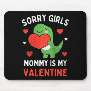 Kids Sorry Girls Mommy Is My Valentine Toddler Boy Mouse Mat