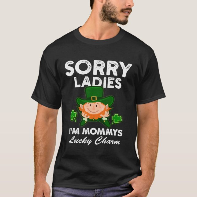 Kids Sorry Ladies Mommy s Lucky Charm Toddler T-Shirt (Front)