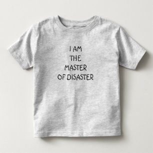 KID'S TEE-"I AM THE "MASTER OF DISASTER" TODDLER T-Shirt