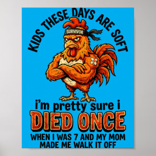 Kids These Days Are Soft Im Sure I Died When I Poster