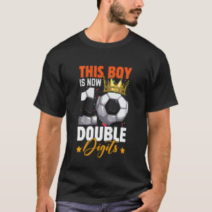 Kids This Boy Now 10 Double Digits Soccer 10 Years T-Shirt