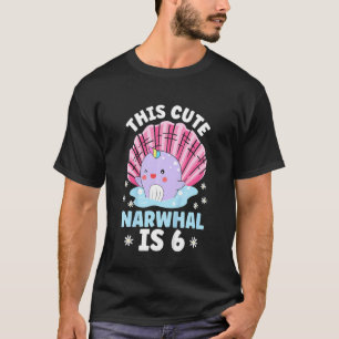 Kids This Cute Narwhal Is Six Unicorn Of The Sea H T-Shirt