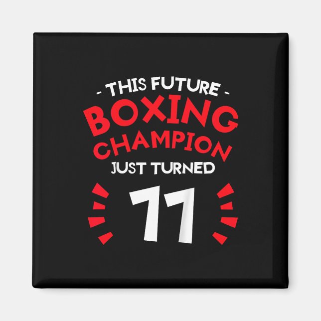 Kids This Future Boxing Champion Just Turned 11 11 Magnet (Front)