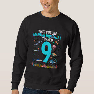 Kids This Future Marine Biologist Turned 9 9th Bir Sweatshirt