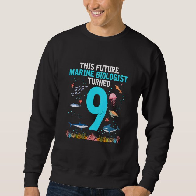 Kids This Future Marine Biologist Turned 9 9th Bir Sweatshirt (Front)