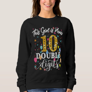 Kids This Girl Is Now 10 Double Digits 10th Birthd Sweatshirt