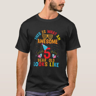Kids This Is What An Awesome 5 Year Old Looks Like T-Shirt