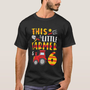Kids This Little Farmer Is 6 Farm Tractor For Litt T-Shirt