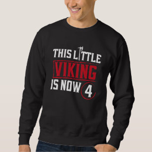 Kids This Little Viking Is Now 4 4th Bday Party Sweatshirt