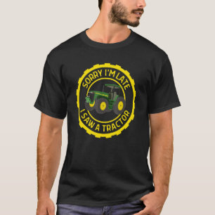Kids Tractor Lover Funny Tractor Sorry Im Late I S T-Shirt