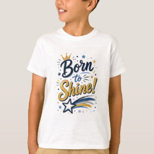 Kids Tshirt - Born To Shine -Many colour options