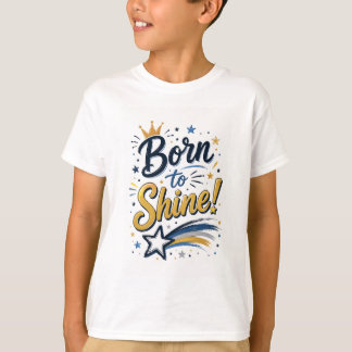 Kids Tshirt - Born To Shine -Many colour options