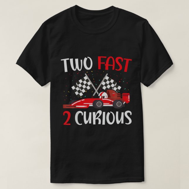 Kids Two Fast 2 Curious 2nd Birthday Two Years Old T-Shirt (Design Front)