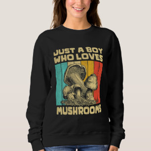 Kids Vintage Mushrooms Just A Boy Who Loves Mushr Sweatshirt