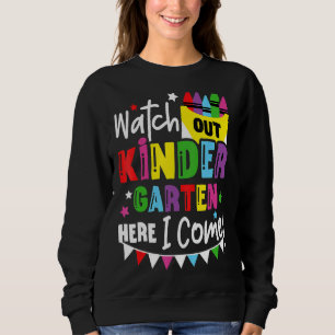 Kids Watch Out Kindergarten Here I Come Girls Kind Sweatshirt