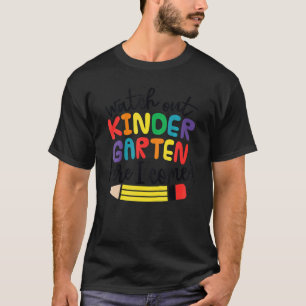 Kids Watch Out Kindergarten Here I Come Girls Kind T-Shirt