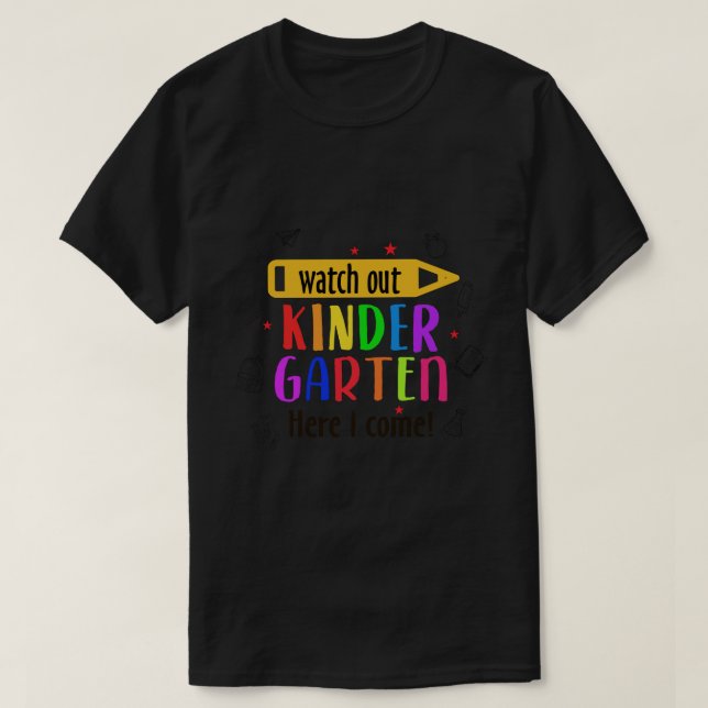 Kids Watch Out Kindergarten Here I Come Girls Kind T-Shirt (Design Front)