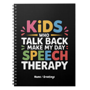 Kids Who Talk Back Make My Day Speech Therapy SL  Notebook
