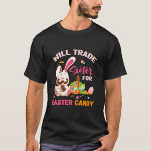 Kids Will Trade Brother For Easter Candy Bunny Eat T-Shirt