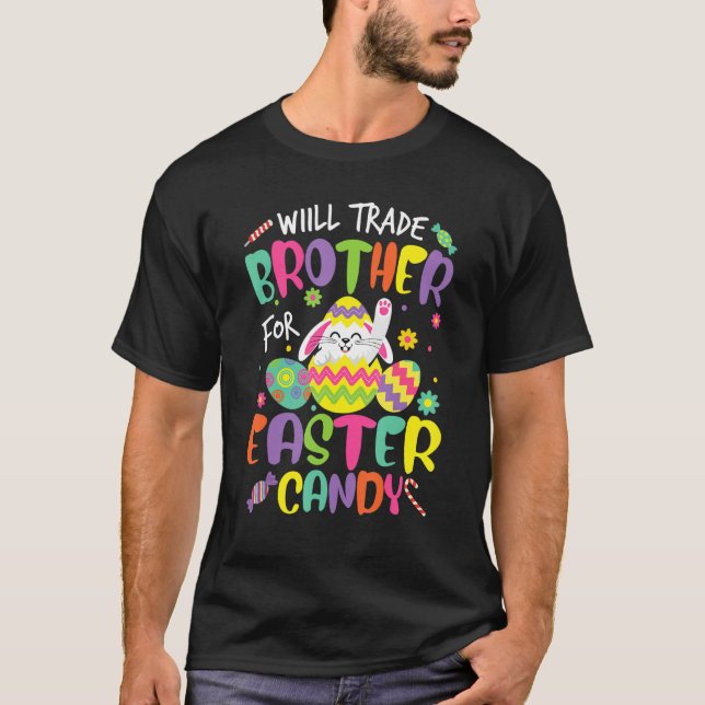 Kids Will Trade Brother For Easter Candy Bunny Egg T-Shirt (Front)
