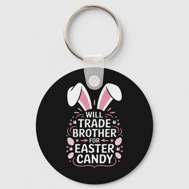 Kids Will Trade Brother For Easter Candy Eggs  Key Ring (Front)