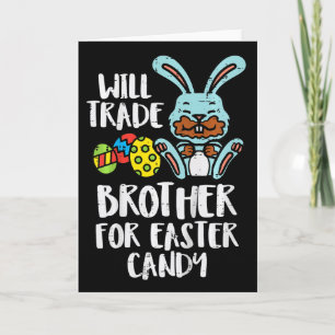 Kids Will Trade Brother For Easter Candy Funny Fam Card