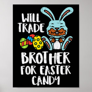 Kids Will Trade Brother For Easter Candy Funny Fam Poster